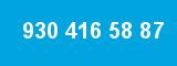 930 416 58 87